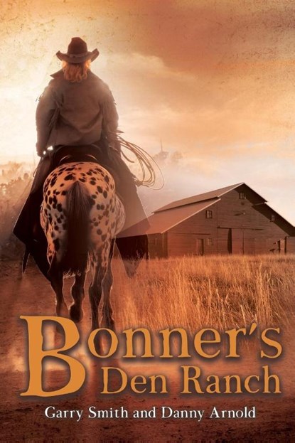 Bonner's Den Ranch, Garry Smith ; Danny Arnold - Paperback - 9781778835384
