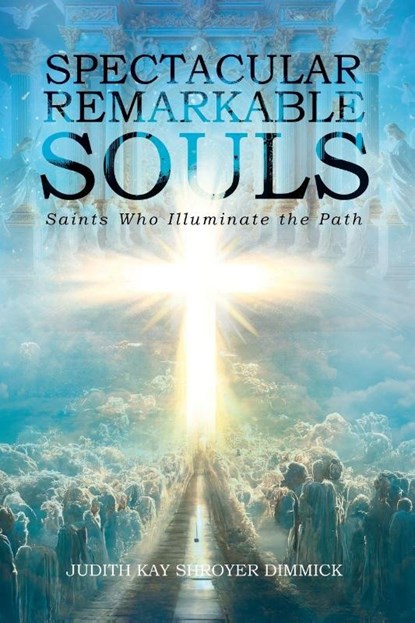 Spectacular, Remarkable Souls, Judith Kay Shroyer Dimmick - Paperback - 9781778835612