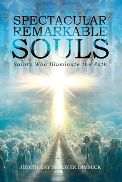 Spectacular, Remarkable Souls, Judith Kay Shroyer Dimmick - Paperback - 9781778835612