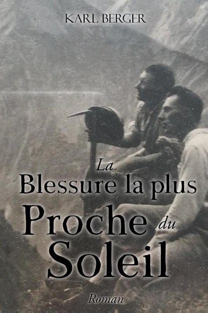 La Blessure la plus Proche du Soleil, Karl Berger - Paperback - 9781778835889