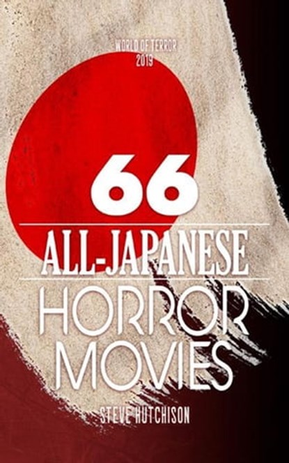 66 All-Japanese Horror Movies, Steve Hutchison - Ebook - 9781778870590