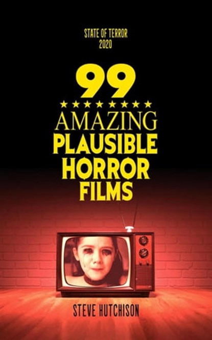 99 Amazing Plausible Horror Films, Steve Hutchison - Ebook - 9781778871306