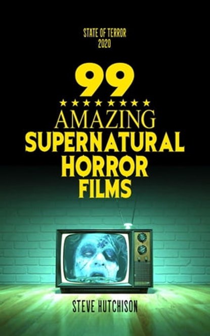 99 Amazing Supernatural Horror Films, Steve Hutchison - Ebook - 9781778871313