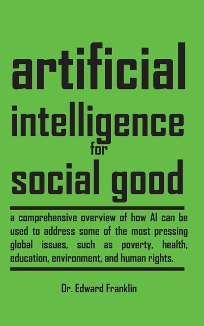 Artificial Intelligence for Social Good, Edward Franklin - Paperback - 9781778901911