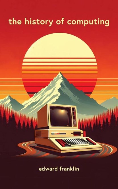 The History of Computing, Edward Franklin - Paperback - 9781778902031