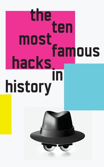 The 10 Most Famous Hacks in History, Black Hat Kathy - Paperback - 9781778902048