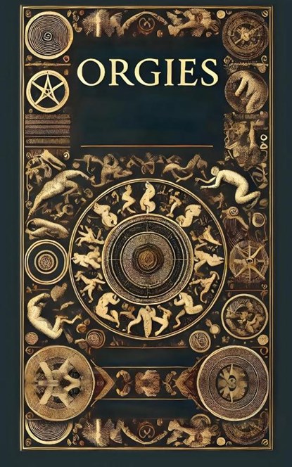 The History Structure and Dynamics of Orgies from Pre-History to Present Day, Megan Dennis - Paperback - 9781778903847