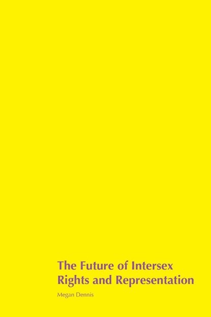 The Future of Intersex Rights and Representation, Megan Dennis - Paperback - 9781778904516