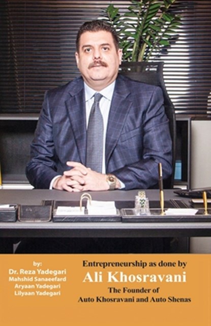 Entrepreneurship as done by Ali Khosravani, Reza Yadegari ; Mahshid Sanaeefard ; Aryaan And Lilyaan Yadegari - Paperback - 9781778921889