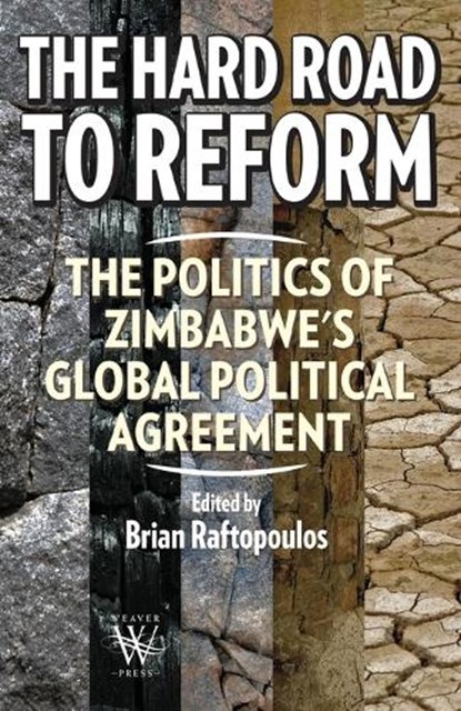 The Hard Road to Reform. the Politics of Zimbabwe's Global Political Agreement, RAFTOPOLOS,  Brian - Paperback - 9781779222169