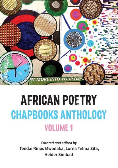 African Poetry Chapbooks Anthology, Tendai Rinos Mwanaka ; Lorna Telma Zita ; Helder Simbad - Paperback - 9781779282064