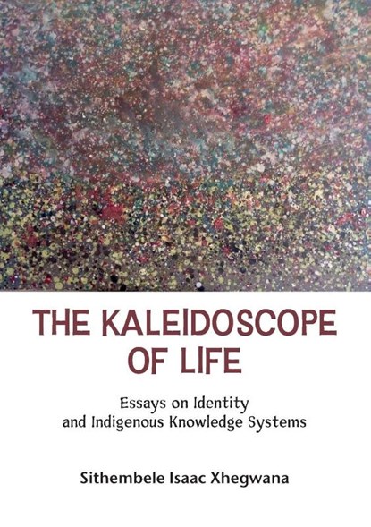 The Kaleidoscope of Life, Sithembele Isaac Xhegwana - Paperback - 9781779285348