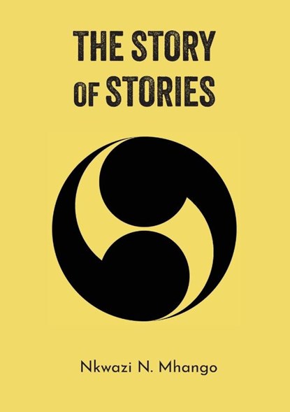 The Story of Stories, Nkwazi N. Mhango - Paperback - 9781779338471