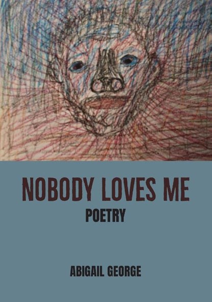 Nobody Loves Me, Abigail George - Paperback - 9781779338624