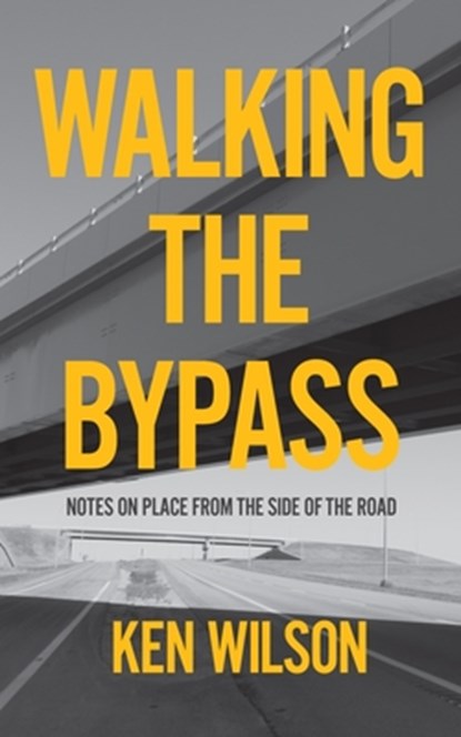 Walking the Bypass, Ken Wilson - Paperback - 9781779400765