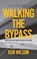 Walking the Bypass, Ken Wilson - Gebonden - 9781779400772