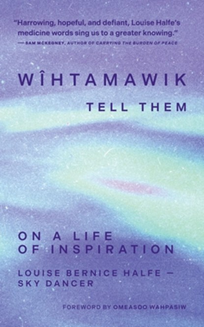 wihtamawik / Tell Them, Louise Bernice Halfe - Paperback - 9781779400840