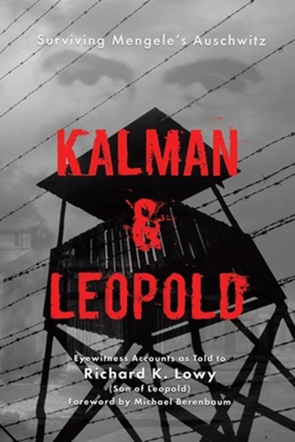 Kalman & Leopold: Surviving Mengele's Auschwitz, Richard K. Lowy - Paperback - 9781779410092