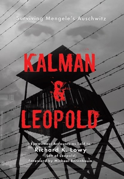 Kalman & Leopold: Surviving Mengele's Auschwitz, Richard K. Lowy - Gebonden - 9781779410108