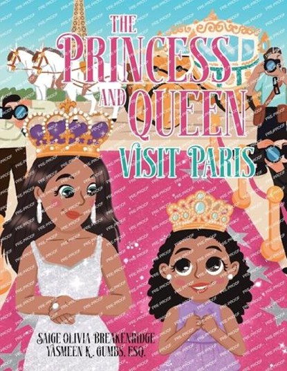 The Princess and Queen Visit Paris, Saige Olivia Breakenridge ; Yasmeen K. Gumbs Esq. - Paperback - 9781779414083