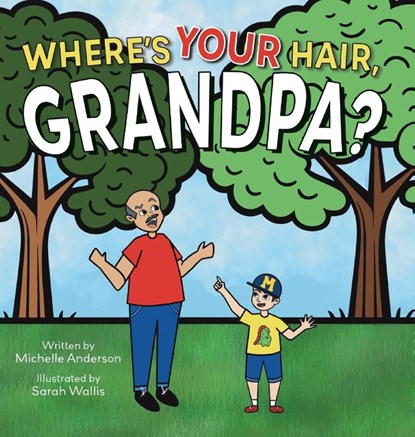 Where's Your Hair, Grandpa?, Michelle Anderson - Gebonden - 9781779440815