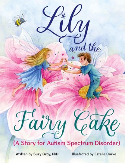Lily and the Fairy Cake (A Story for Autism Spectrum Disorder), Suzy Gray - Gebonden - 9781779441966