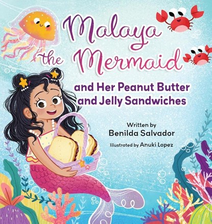 Malaya the Mermaid and Her Peanut Butter and Jelly Sandwiches, Benilda Salvador - Gebonden - 9781779444011