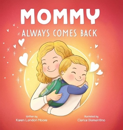 Mommy Always Comes Back, Karen Landon Moore - Gebonden - 9781779446091