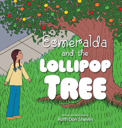 Esmeralda and the Lollipop Tree, Ruth Don Shevlin - Gebonden - 9781779446435