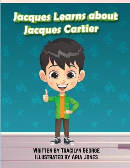 Jacques Learns about Jacques Cartier, Tracilyn George - Paperback - 9781779484734