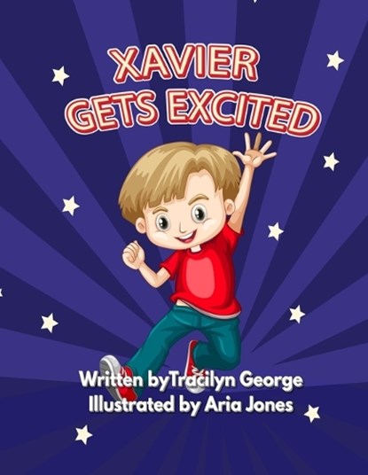 Xavier Gets Excited, Tracilyn George - Paperback - 9781779487131