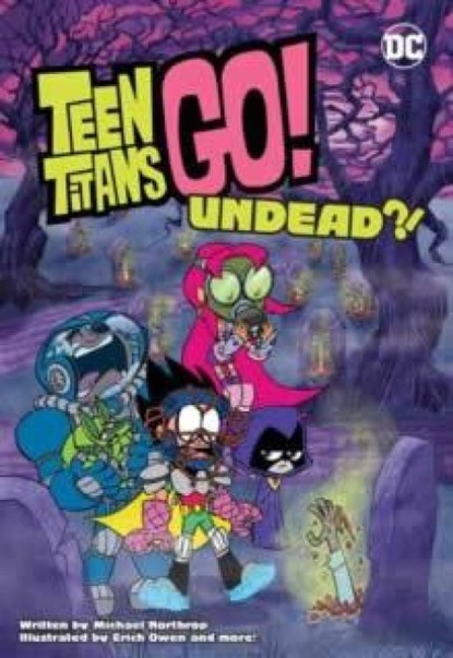Teen Titans Go!: Undead?!, Michael Northrop ; Eric Owen - Paperback - 9781779507853