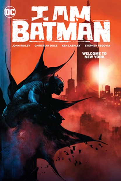 I Am Batman Vol. 2: Welcome to New York, John Ridley ; Christian Duce - Paperback - 9781779524812