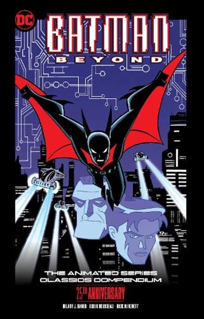 Batman Beyond: The Animated Series Classics Compendium - 25th Anniversary Edition, Hilary J. Bader ; Rick Burchett - Paperback - 9781779525697