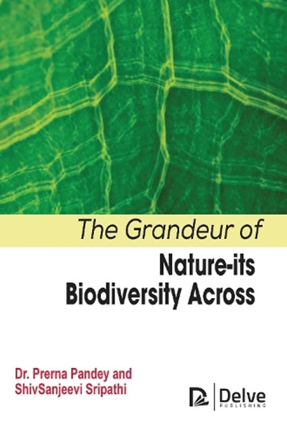 The Grandeur of Nature-Its Biodiversity Across, Prerna Pandey - Gebonden - 9781779563491