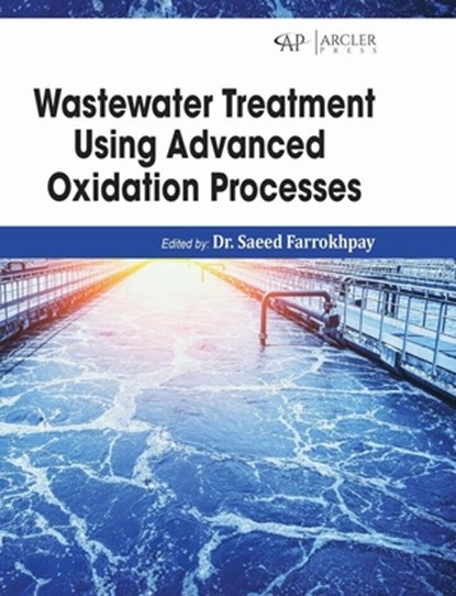 Wastewater Treatment Using Advanced Oxidation Processes, Saeed Farrokhpay - Gebonden - 9781779564368