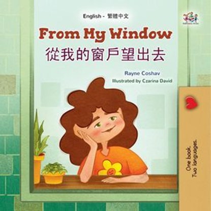 From My Window 從我的窗戶望出去, Rayne Coshav ; KidKiddos Books - Ebook - 9781779590282