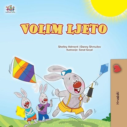 I Love Summer (Croatian Children's Book), Shelley Admont ; Danny Shmuilov ; Kidkiddos Books - Paperback - 9781779595416