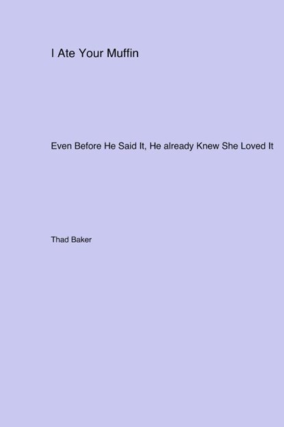 I Ate Your Muffin, Thad Baker - Paperback - 9781779610522