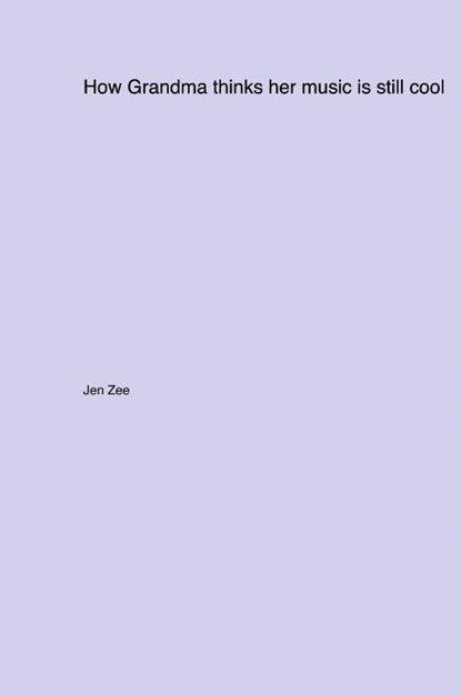 How Grandma thinks her music is still cool, Jen Zee - Paperback - 9781779610591