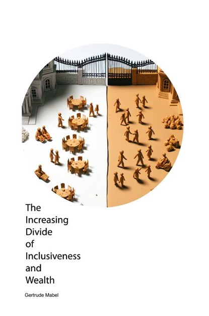 The Increasing Divide of Inclusiveness and Wealth, Gertrude Mabel - Paperback - 9781779611512