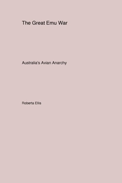 The Great Emu War, Roberta Ellis - Paperback - 9781779611932