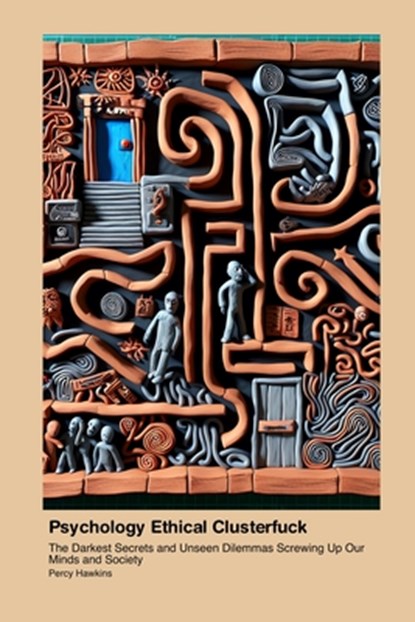 Psychology Ethical Clusterfuck, Percy Hawkins - Paperback - 9781779612311