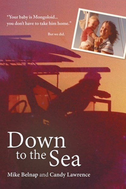 Down to the Sea, Mike Belnap ; Candy Lawrence - Paperback - 9781779628220