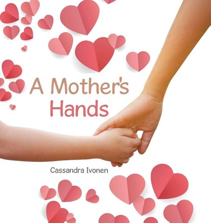 A Mother's Hands, Cassandra Ivonen - Gebonden - 9781779629234