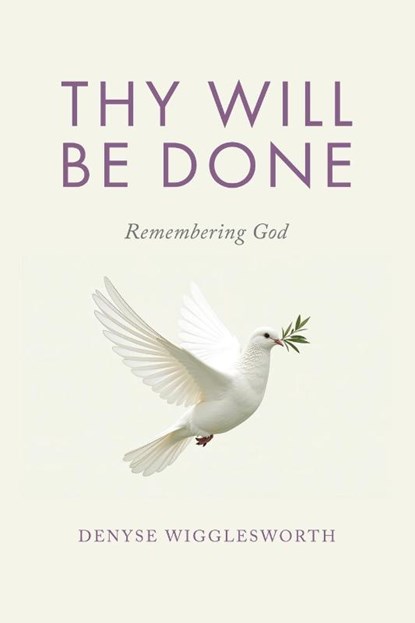 Thy Will Be Done, Denyse Wigglesworth - Paperback - 9781779629692