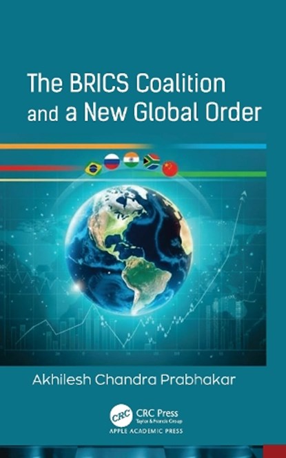 The BRICS Coalition and a New Global Order, Akhilesh Chandra Prabhakar - Gebonden - 9781779642929