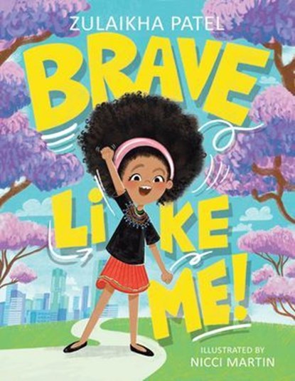 Brave Like Me!, Zulaikha Patel - Ebook - 9781779990877
