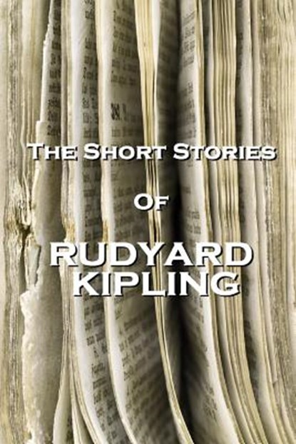 The Short Stories Of Rudyard Kipling, Rudyard Kipling - Paperback - 9781780005935