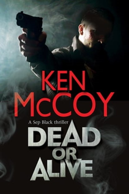 Dead or Alive, Ken McCoy - Ebook - 9781780108025